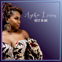 Aysha Loren - Rest in Me