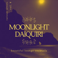 Various Artists - Moonlight Daiquiri (Beautiful Lounge Cocktails)., Vol. 4