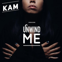 Kam - Unwind Me