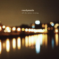 Readymade - All the Plans Resting