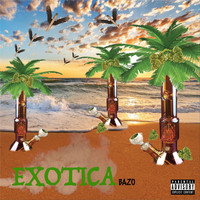 Bazo - Exotica (Explicit)