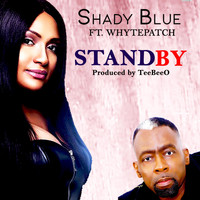 Shady Blue - Stand By (feat. Whytepatch)
