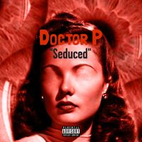 Doctor P - Seduced (Explicit)