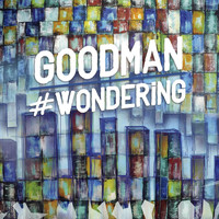 Goodman - #Wondering (Explicit)