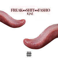 KJae - FREAK SHIT FASHO (Explicit)