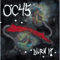 Oc45 - Burn It (Explicit)