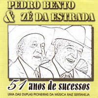 Pedro Bento & Zé Da Estrada - 51 Anos de Sucessos