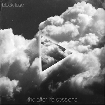 Black Fuse - The After Life Sessions