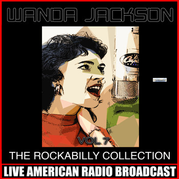 Wanda Jackson - The Rockabilly Collection, Vol. 7