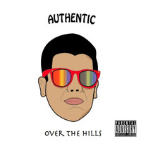 Authentic - Over the Hills (Explicit)