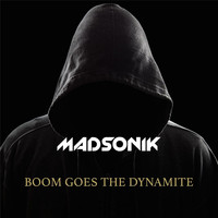 Madsonik - Boom Goes the Dynamite