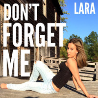 Lara - Don't Forget Me