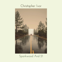 Christopher Ivor - Sparkwood and 21