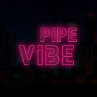 Pipe - Vibe