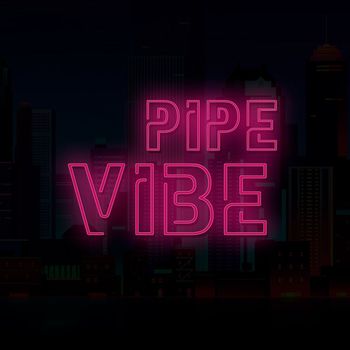 Pipe - Vibe