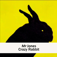 Mr Jones - Crazy Rabbit