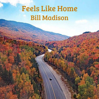 Bill Madison - Feels Like Home