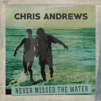 Chris Andrews - Never Missed the Water
