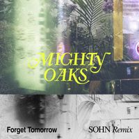 Mighty Oaks - Forget Tomorrow (SOHN Remix)