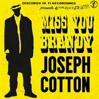 Joseph Cotton - Miss You Brandy