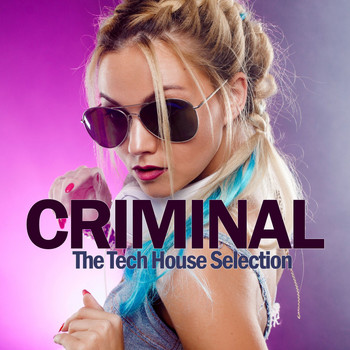 Various Artists - Criminal (The Tech House Selection)