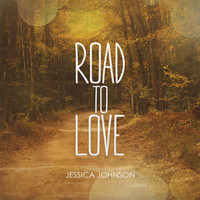 Jessica Johnson - Road to Love