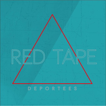 Deportees - Red Tape
