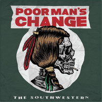 Poor Man's Change - The Southwestern