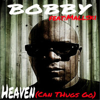 Bobby - Heaven (Can Thugs Go) [feat. Mallski]