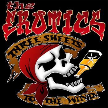 The Erotics - Three Sheets to the Wind