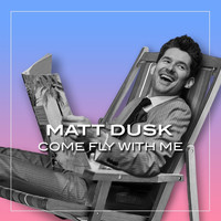 Matt Dusk - Come Fly With Me
