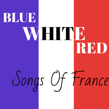 Various Artists - Blue White Red Songs of France