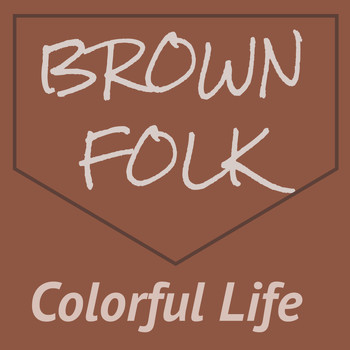 Various Artists - Colorful Life: Brown Folk