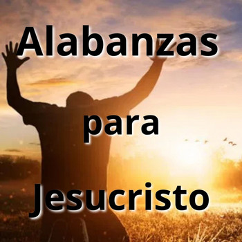 Various Artists - Alabanzas para Jesucristo
