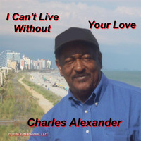 Charles Alexander - I Can't Live Without Your Love