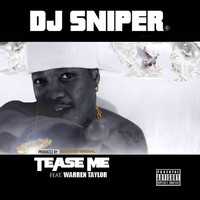 dj sniper - Tease Me (feat. Warren Taylor) (Explicit)