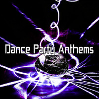Dance Anthem - Dance Party Anthems