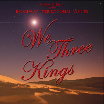 Michael McElroy & The Broadway Inspirational Voices - We Three Kings