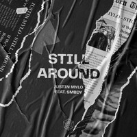 Justin Mylo featuring SMBDY - Still Around (Explicit)