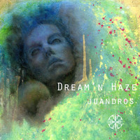 Juandros - Dream'n Haze