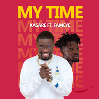 Kasare featuring Fameye - My Time
