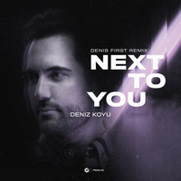 Deniz Koyu - Next To You (Denis First Remix)