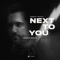 Deniz Koyu - Next To You (DØBER Remix)