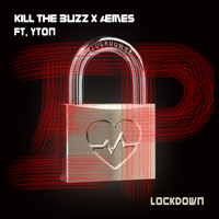 Kill The Buzz and ÆMES featuring Yton - Lockdown
