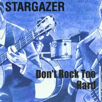 Stargazer - Don't Rock Too Hard