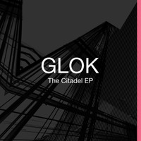 GLOK - The Citadel EP