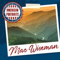 Mac Wiseman - American Portraits: Mac Wiseman