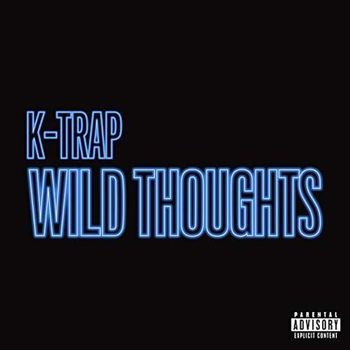 K-Trap - Wild Thoughts (Explicit)