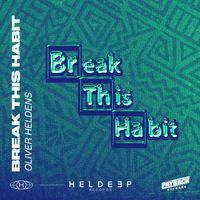 Oliver Heldens - Break This Habit