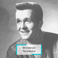 Bill Anderson - Bill Anderson - The Selection